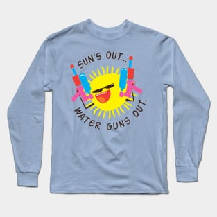 Suns Out… Water Guns Out. Long Sleeve T-Shirt